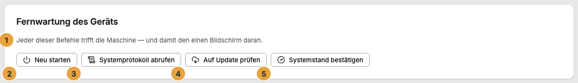 Die Karte „Fernwartung des Geräts“ mit dem Satz über der Leiste, wie viele Bildschirme ein Befehl trifft (1), und den Befehlen Neu starten (2), Systemprotokoll abrufen (3), Auf Update prüfen (4) und Systemstand bestätigen (5)