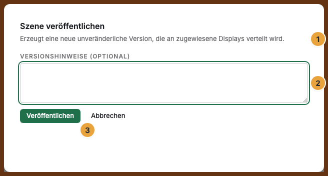 Der Dialog Szene veröffentlichen mit dem Satz, dass eine neue unveränderliche Version an die zugewiesenen Displays verteilt wird (1), dem Feld Versionshinweise (optional) (2) und der Schaltfläche Veröffentlichen (3)